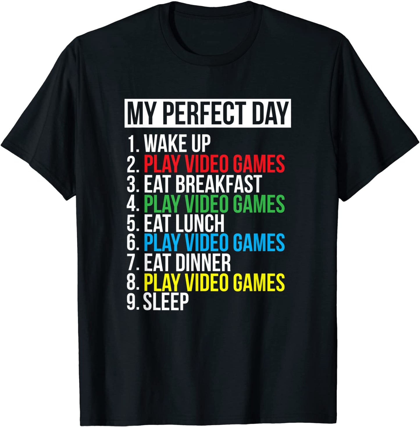My Perfect Day Video Games T-shirt Funny Cool Gamer Tee Gift T-Shirt