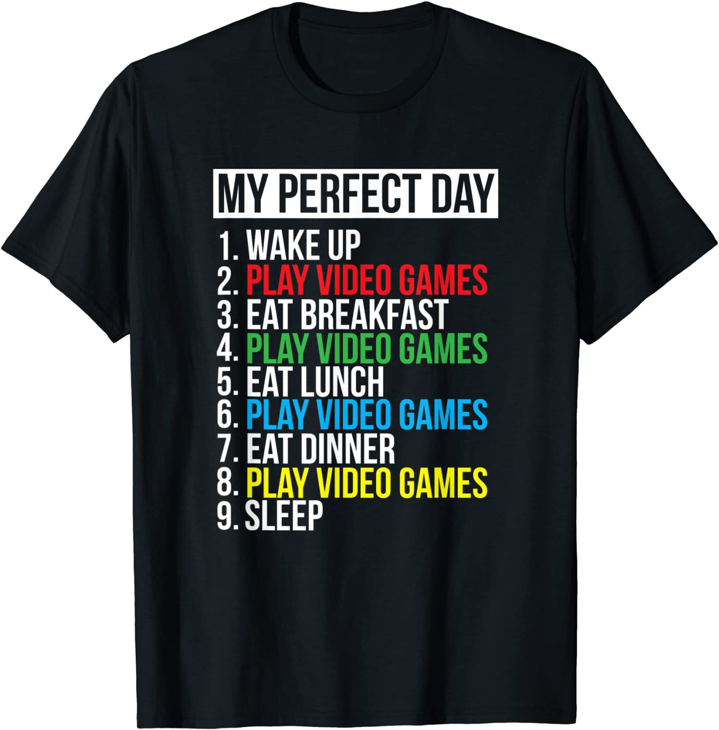 My Perfect Day Video Games T-shirt Funny Cool Gamer Tee Gift T-Shirt