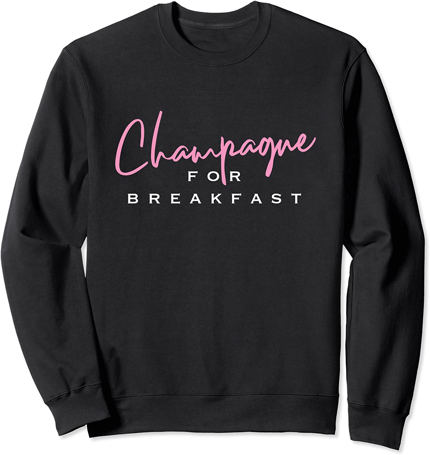 Champagne for Breakfast Sweatshirt