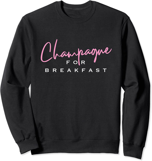 Champagne for Breakfast Sweatshirt