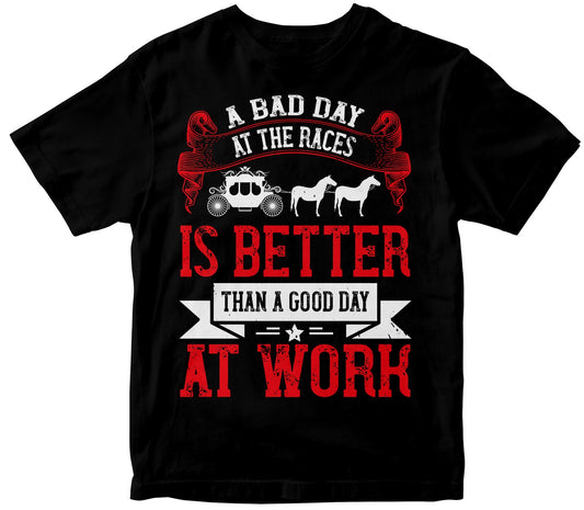 A Bad Day At The Races Is Better Than A Good Day At Work
