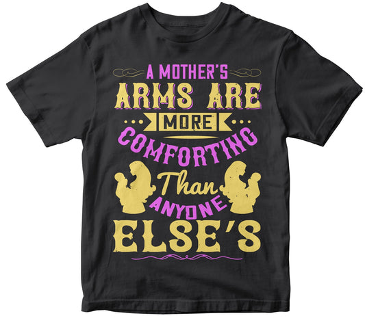 A Mother’S Arms Are More Comforting Than Anyone Else’S Cute Tshirt