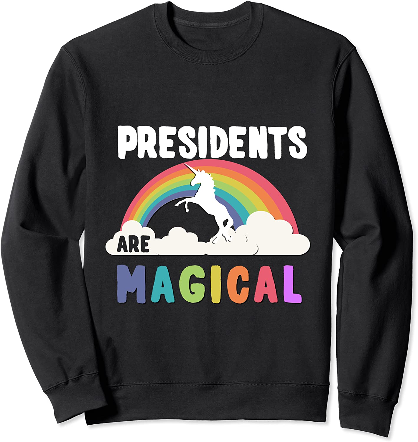 Presidents Are Magical Sweatshirt