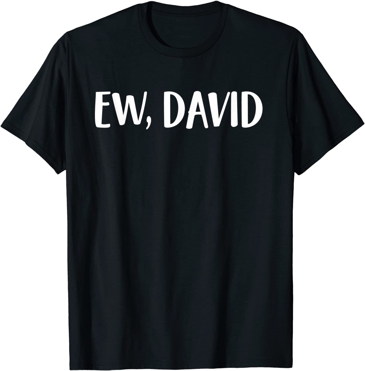 Ew David T-Shirt