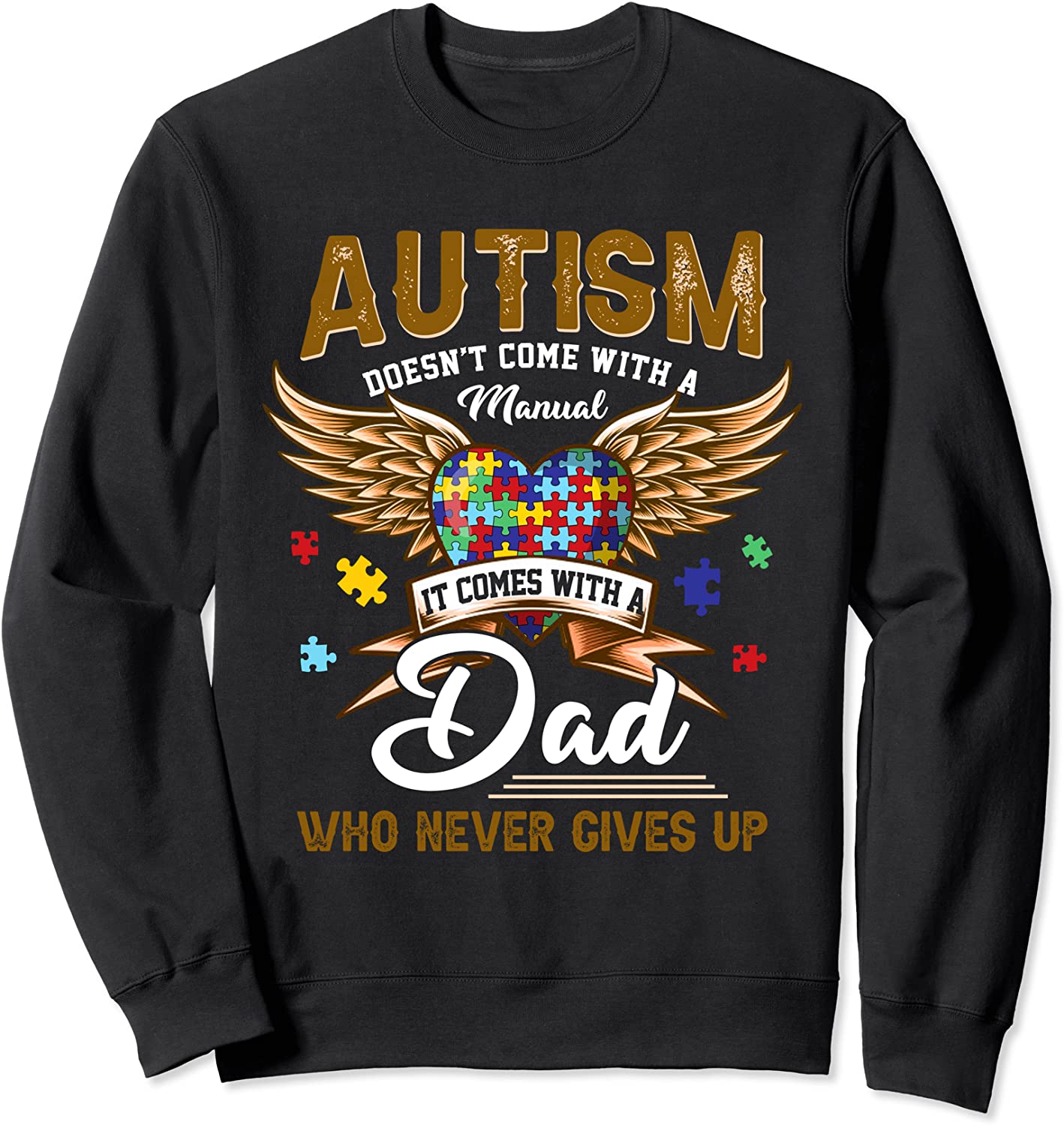 Autism Comes With A Dad Who Never Gives Up Gift And Presents Sweatshirt
