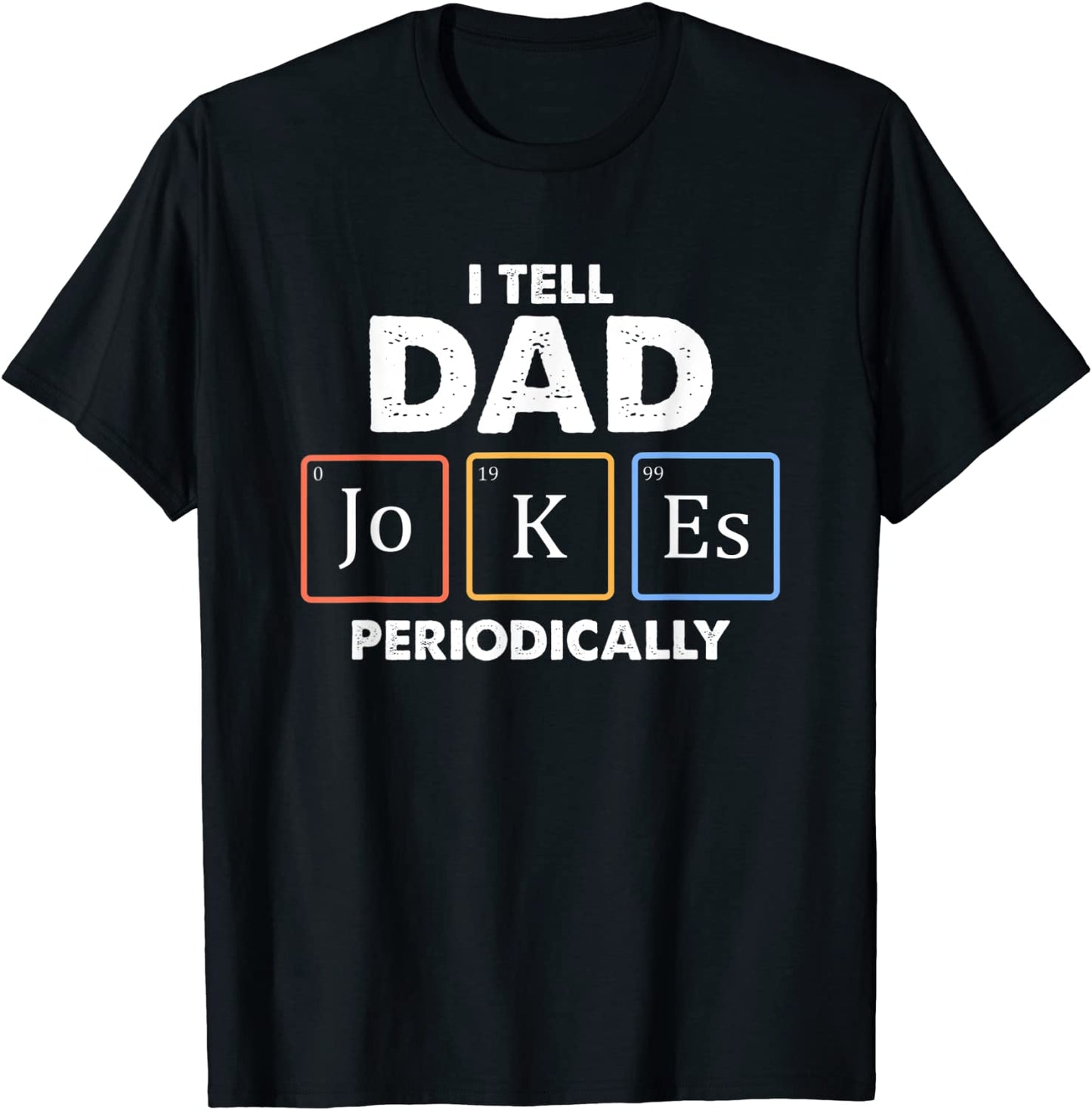 Mens I Tell Dad Jokes Periodically 1 T Shirt T-Shirt