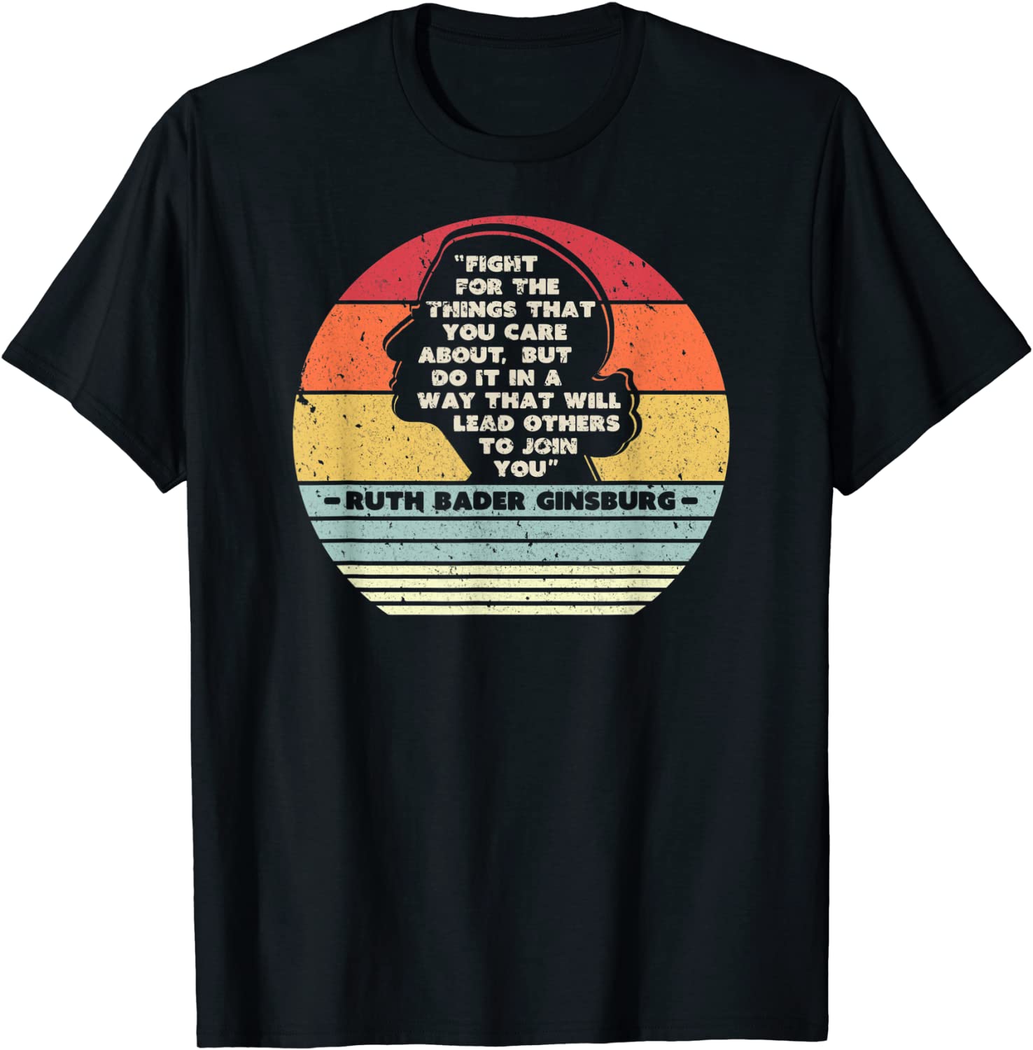Fight For The Things You Care About Notorious RBG T-Shirt