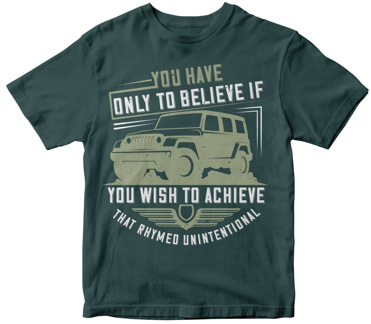 You Have Only To Believe If You Wish To Achieve. That Rhymed. Unintentional Collection