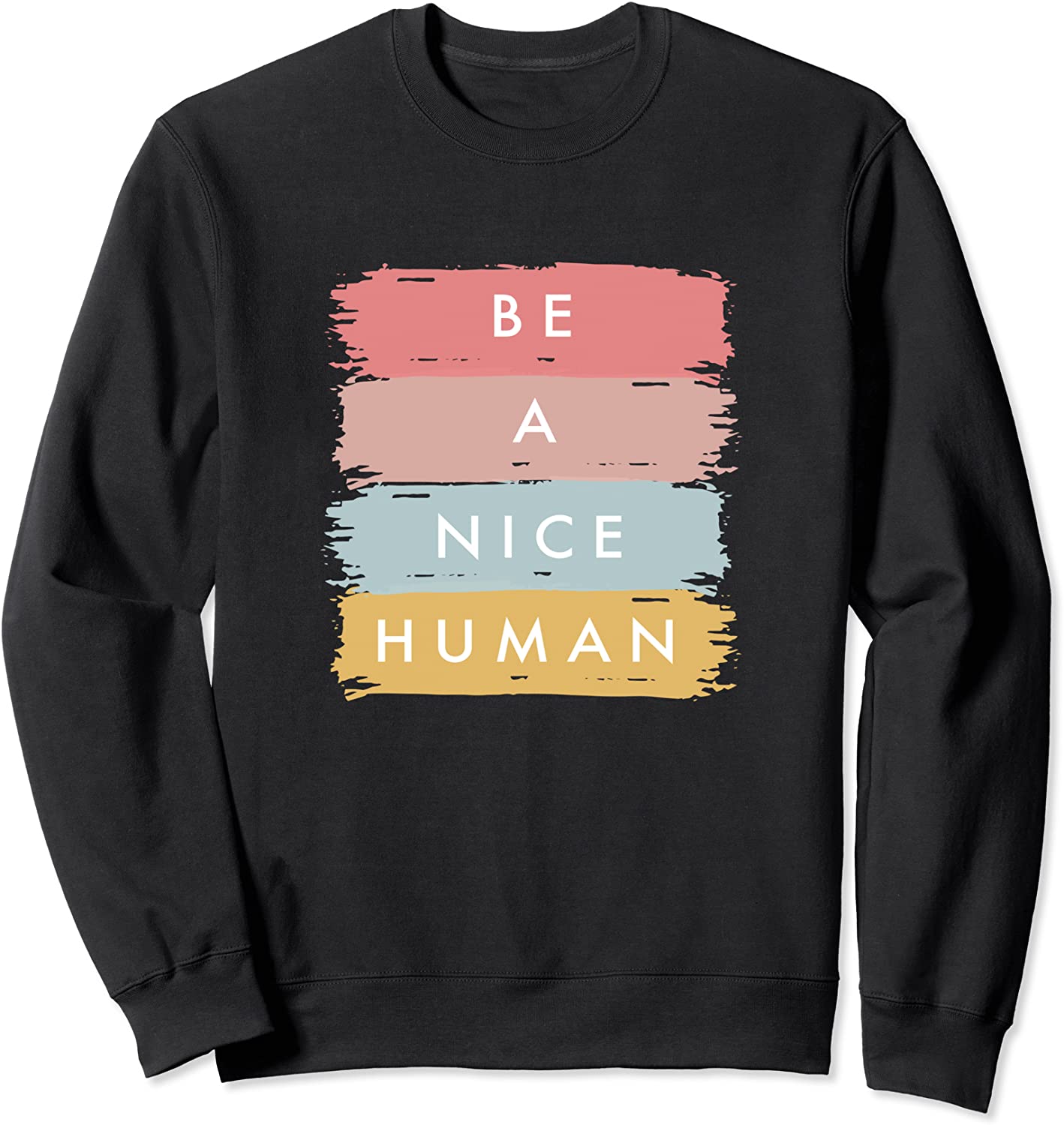 Be A Nice Human Positive Statement Kindness Sweatshirt