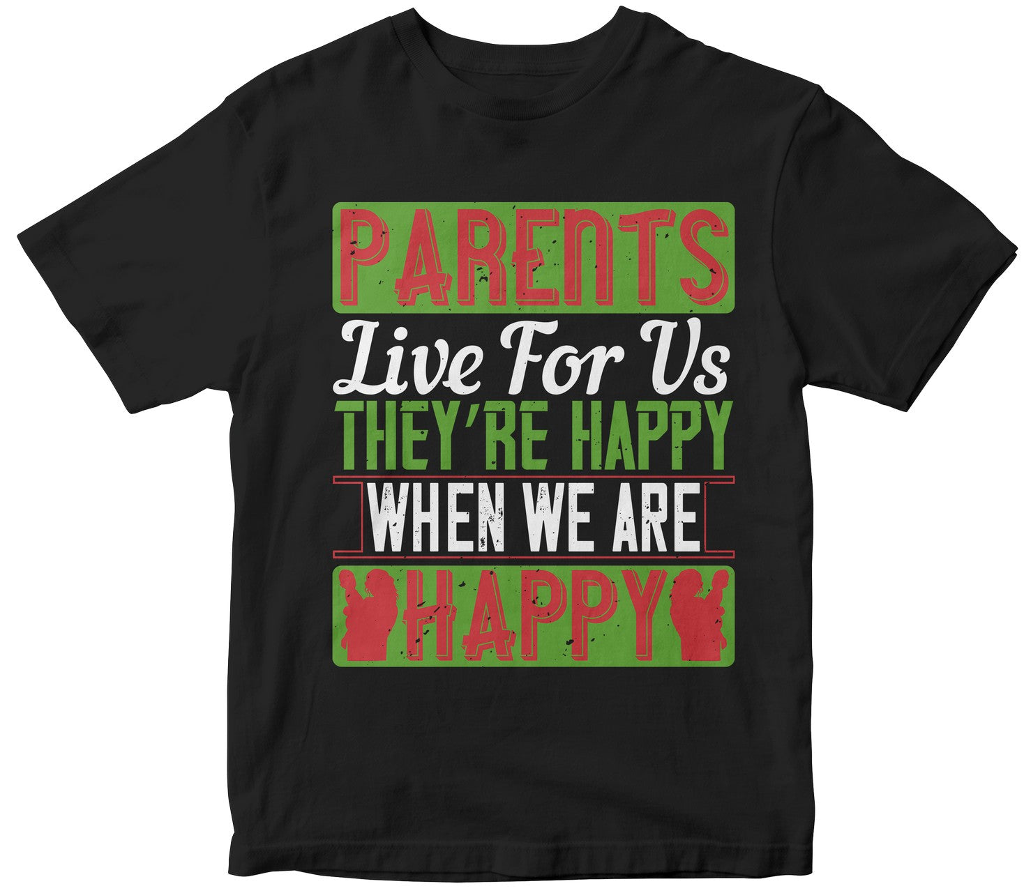 Parents Live For Us. They’Re Happy When We Are Happy