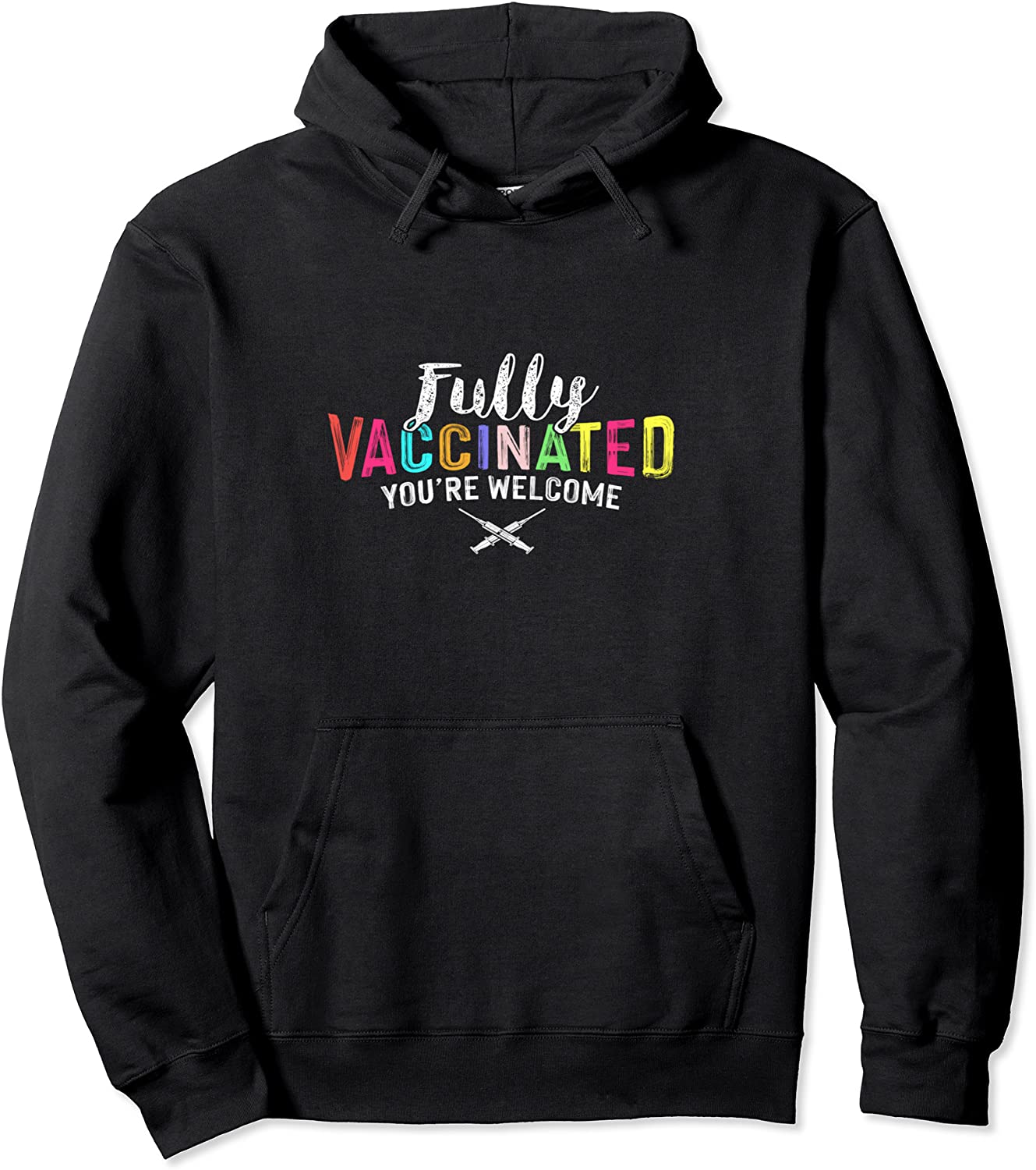 Fully Vaccinated Youre Welcome Pro Vaccination Quote Pullover Hoodie