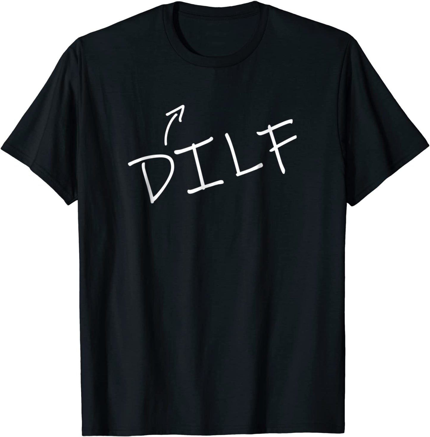 Mens DILF Hot Dad Funny Adult Humor Halloween Costume T shirt T-Shirt
