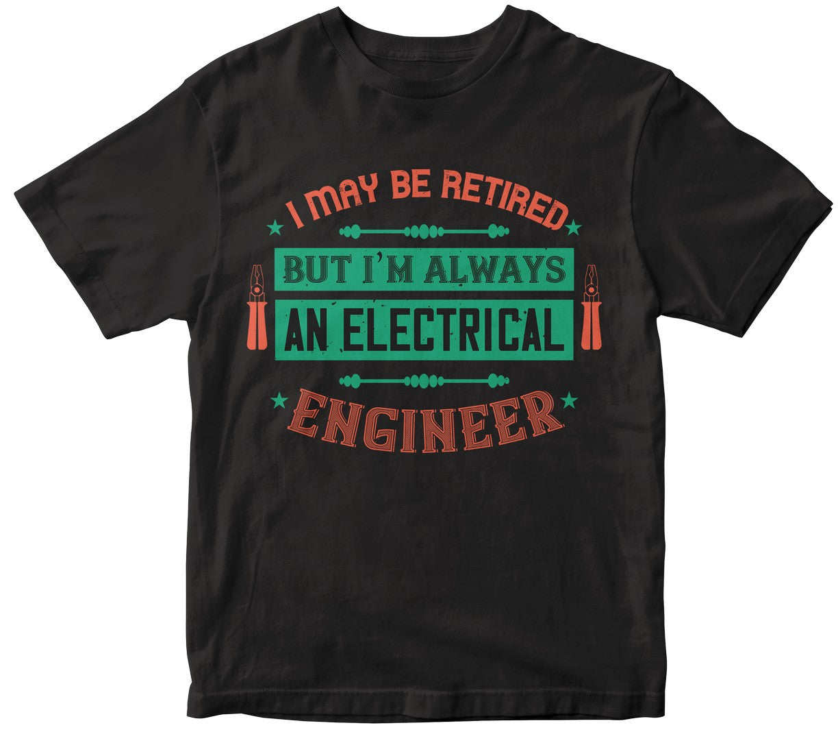 I May Be Retired But I'M Always An Electrical Engineer