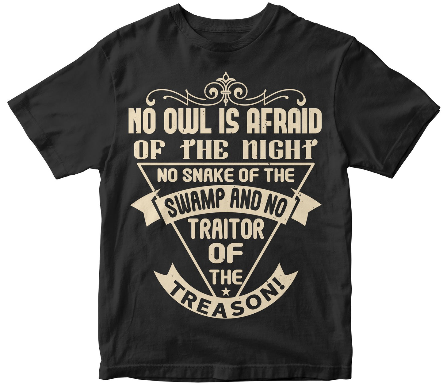 No Owl Is Afraid Of The Night, No Snake Of The Swamp And No Traitor Of The Treason!