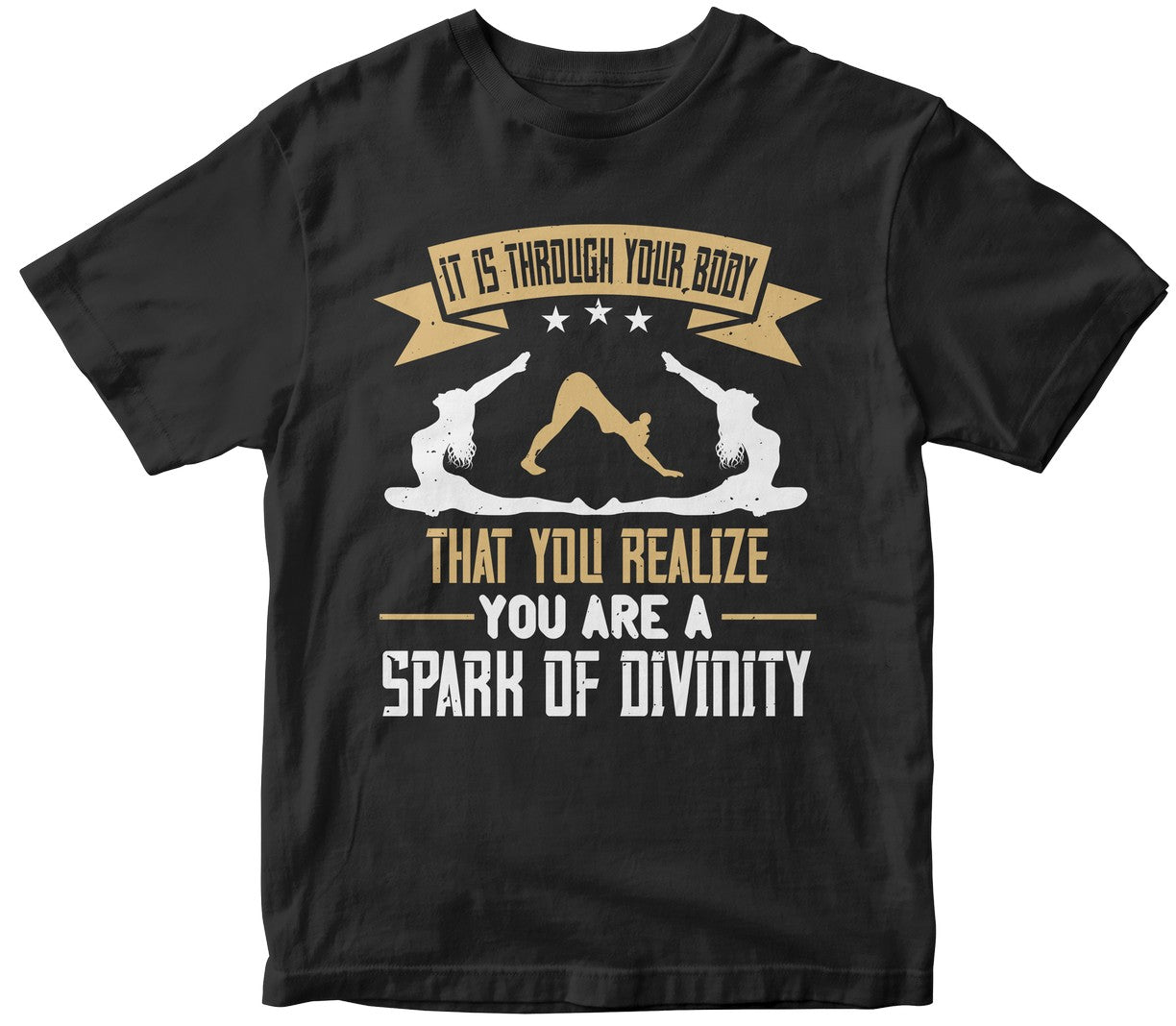 It Is Through Your Body That You Realize You Are A Spark Of Divinity