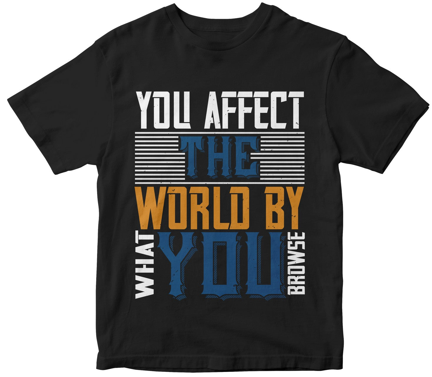 You Affect The World By What You Browse