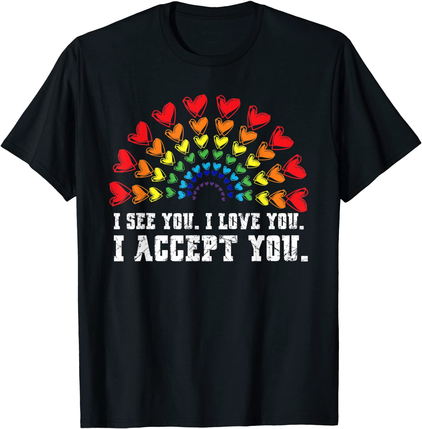 I see I love you I accept you LGBTQ Ally Gay Pride T-Shirt