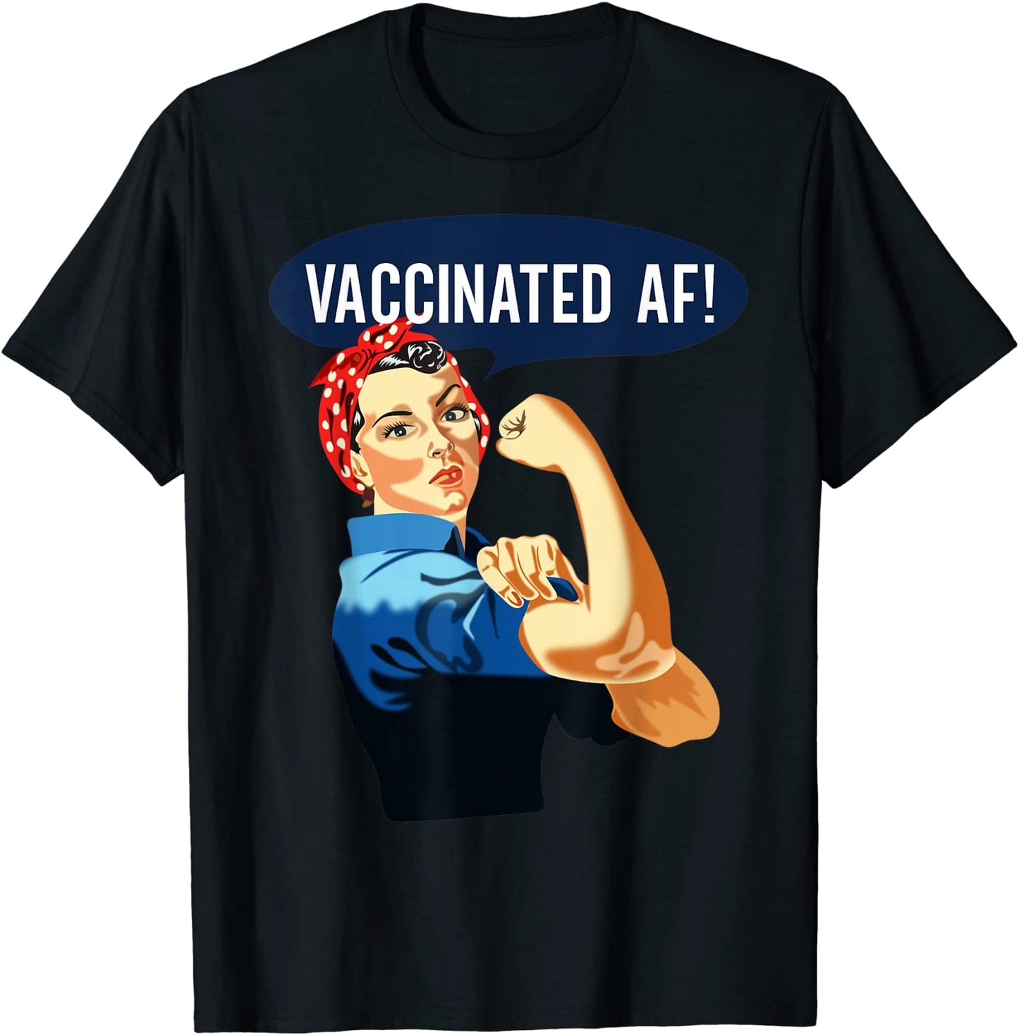 Vaccinated AF Shirt Pro Vaccine Vaccinated Rosie The Riveter T-Shirt