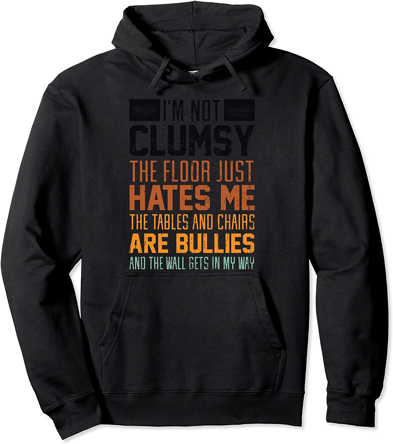 Im Not Clumsy The Floor Hates Me - Funny Clumsy Person Pullover Hoodie