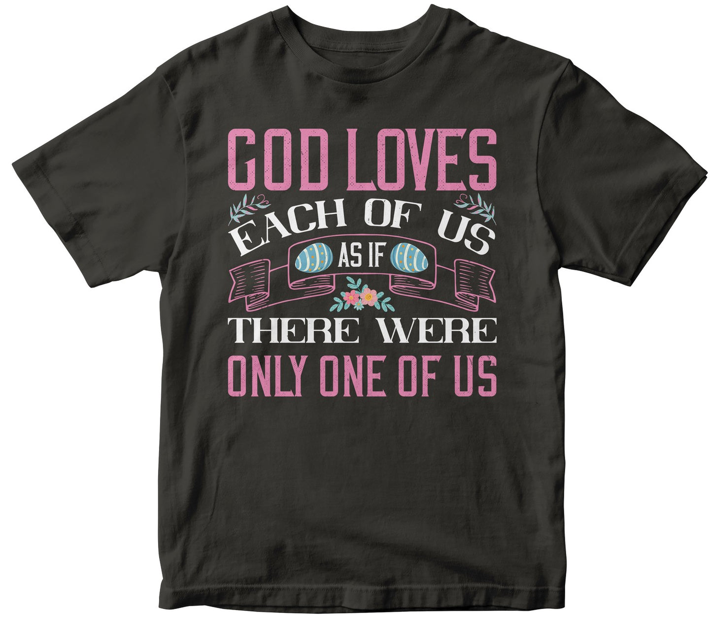 God Loves Each Of Us As If There Were Only One Of Us-0