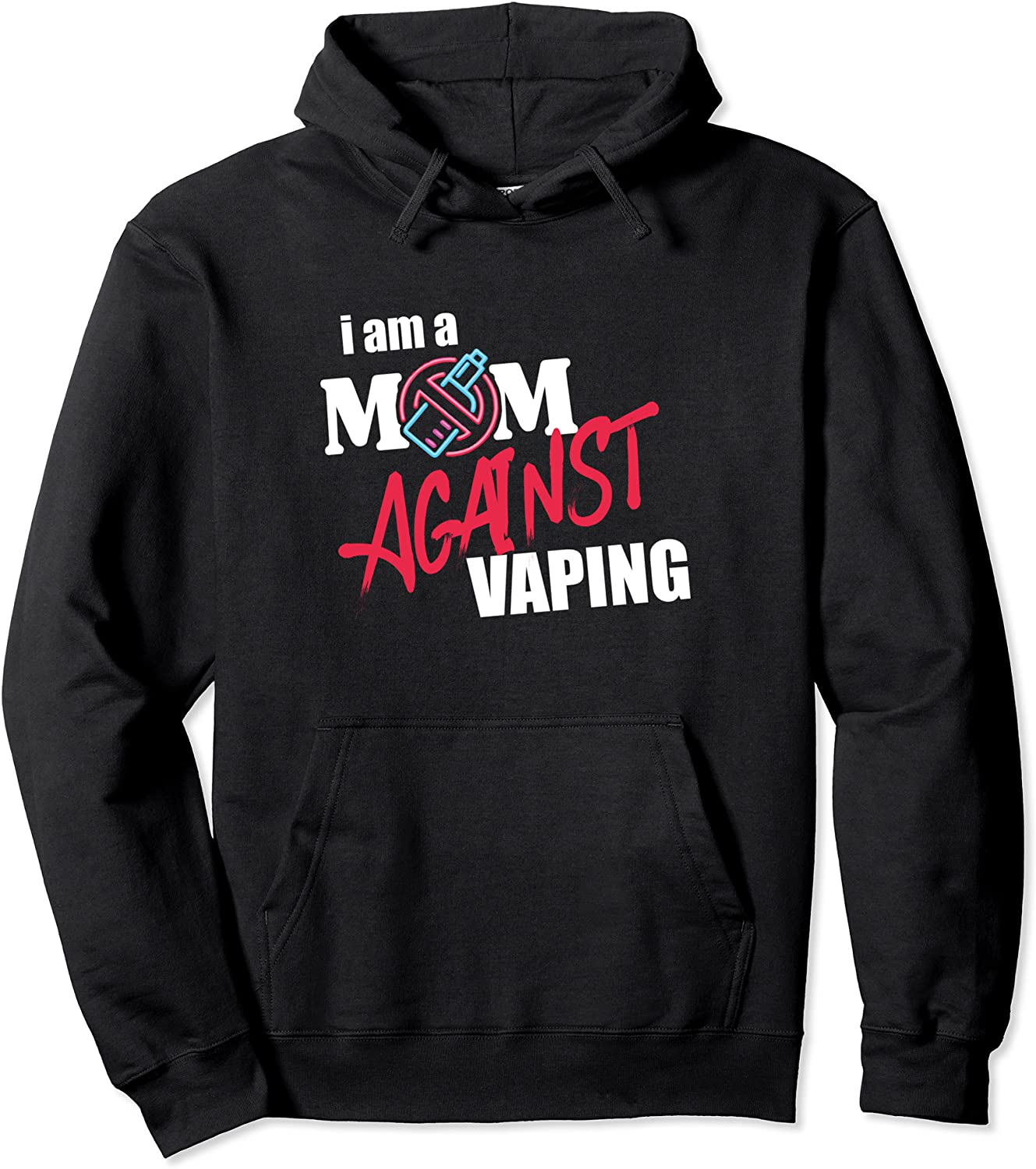 I Am A Mom Against Vaping Non-Smoker Anti-Vape Supporter Pullover Hoodie