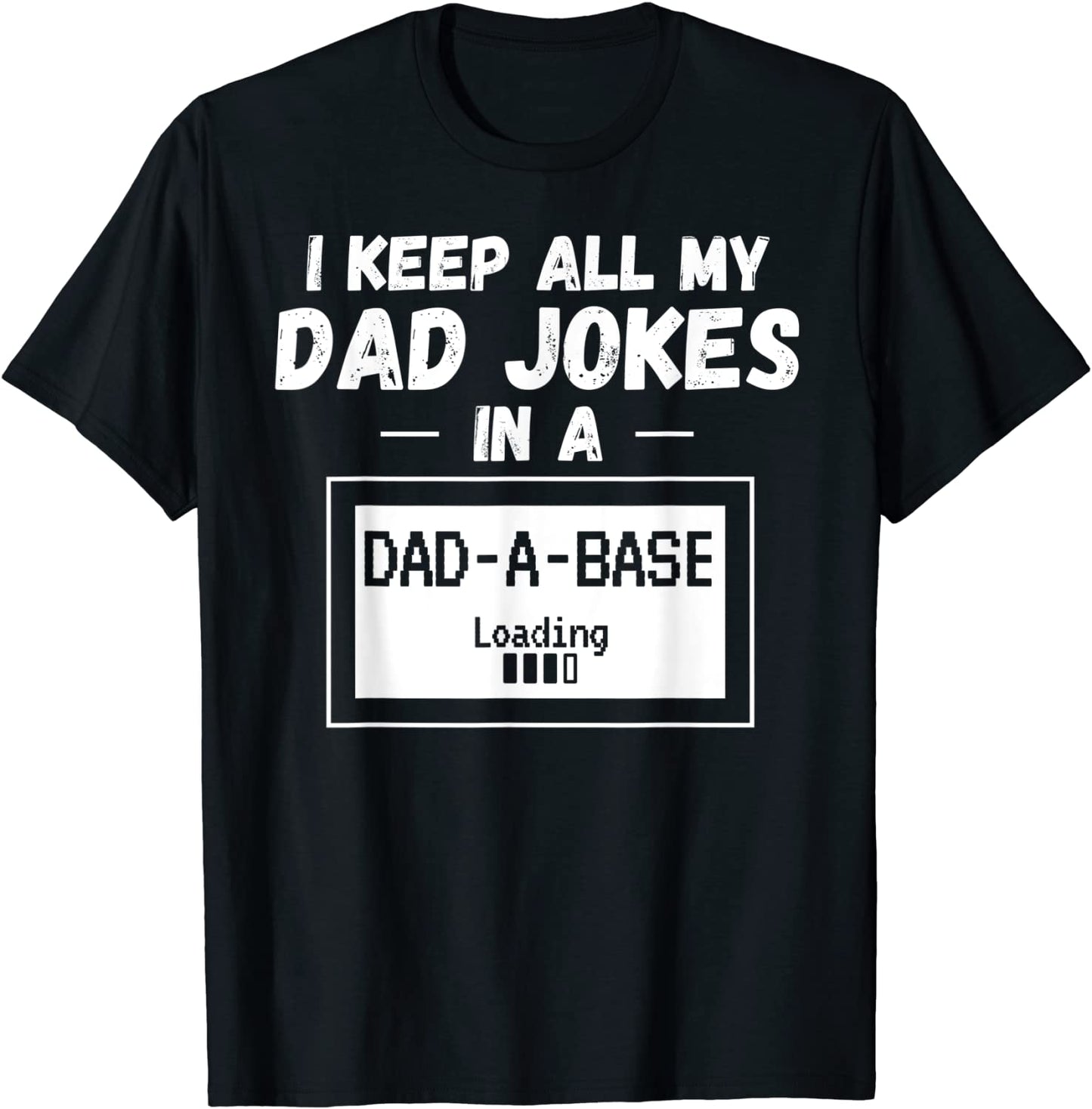 Mens Funny Dad Gift I Keep All My Dad Jokes in A Dad-A-Base T-Shirt