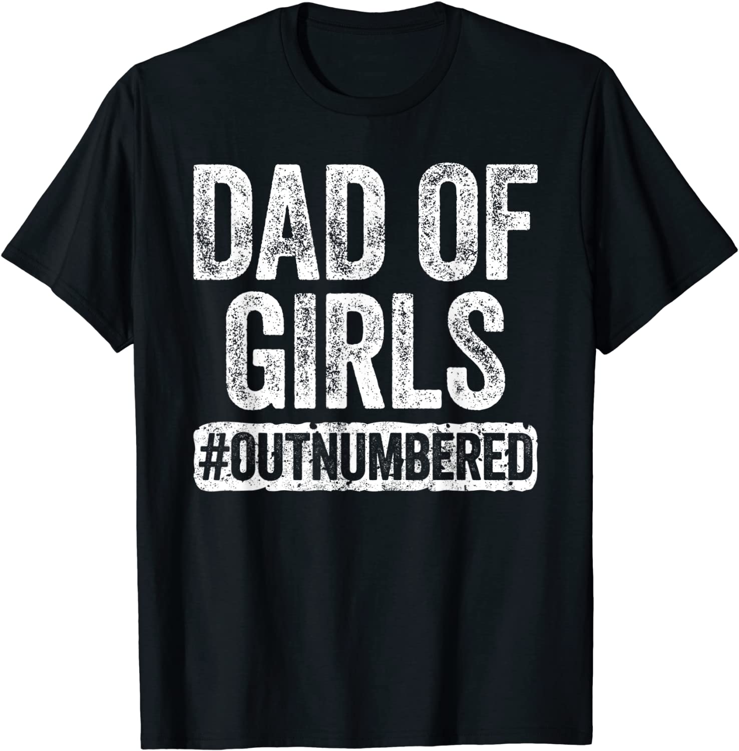 Mens Dad of Girls Outnumbered T-Shirt Fathers Day Gift T-Shirt