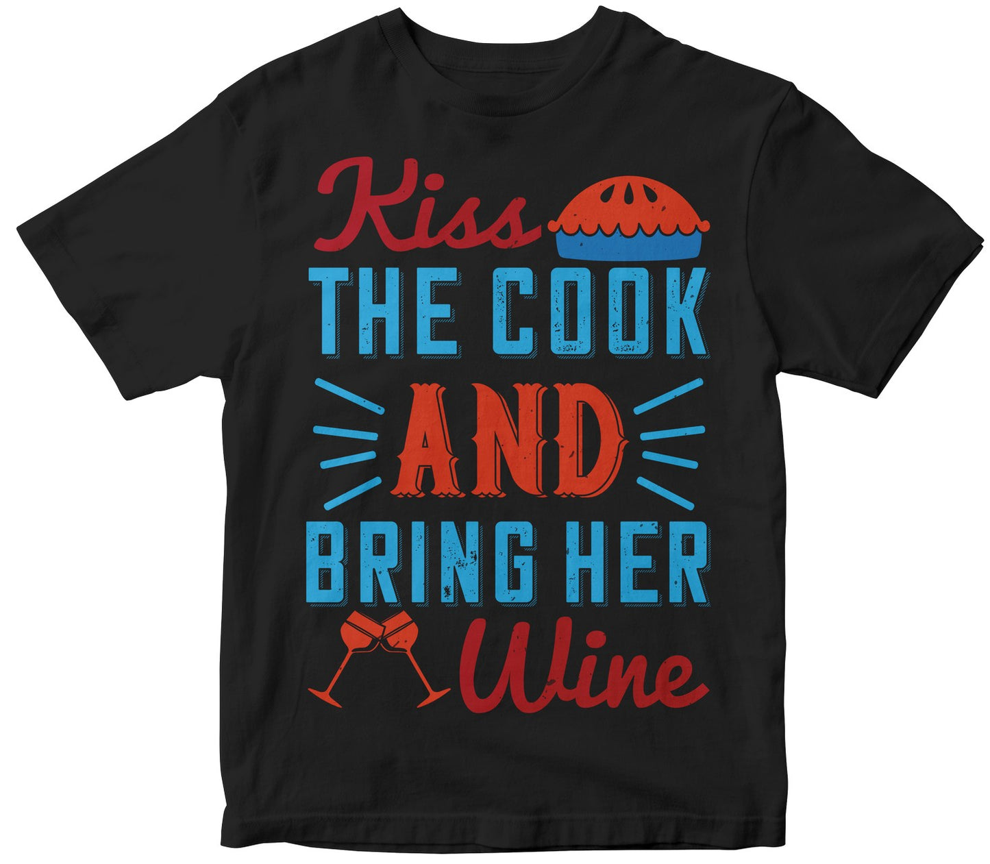 Kiss The Cook And Bring Her Wine