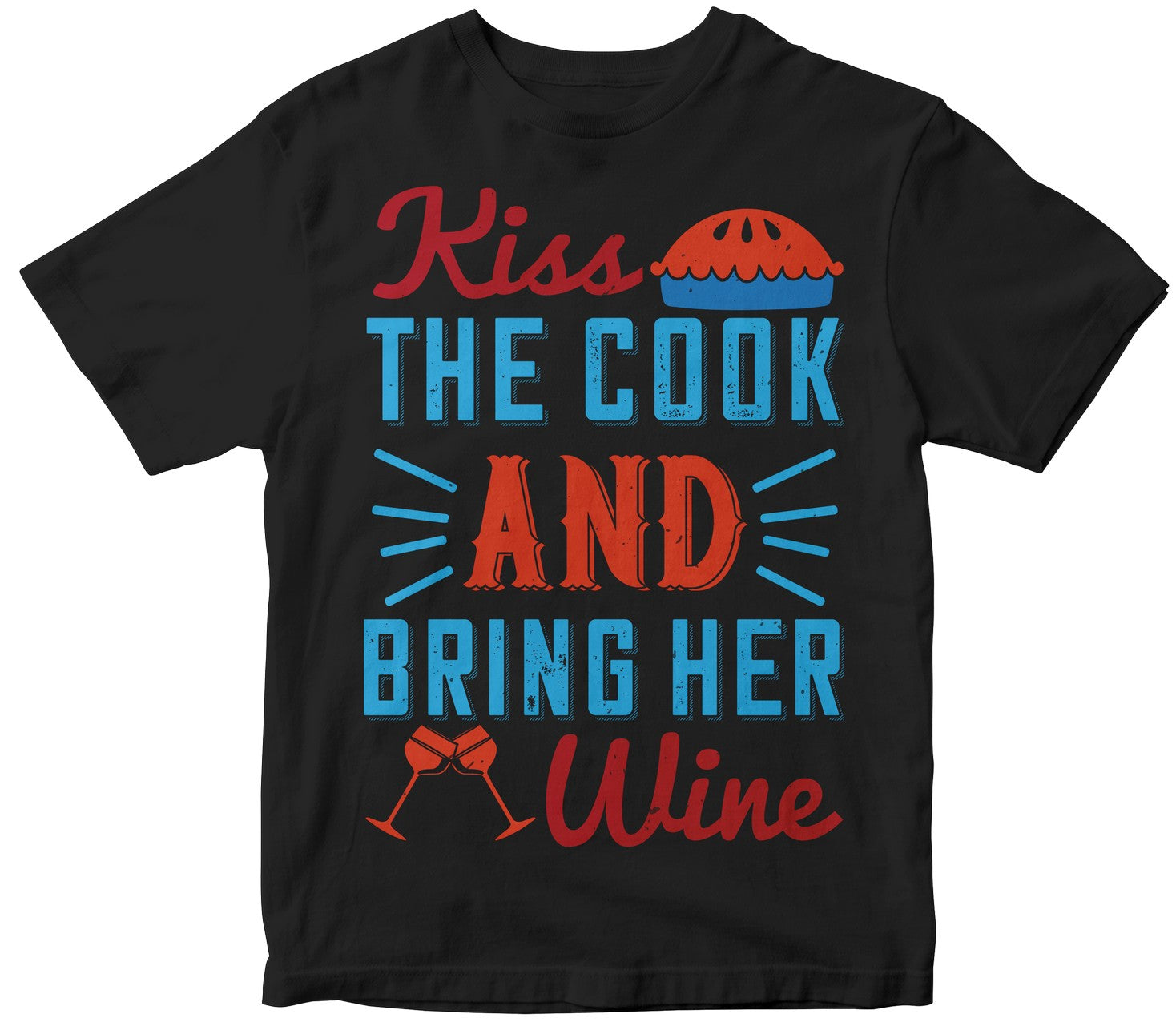 Kiss The Cook And Bring Her Wine