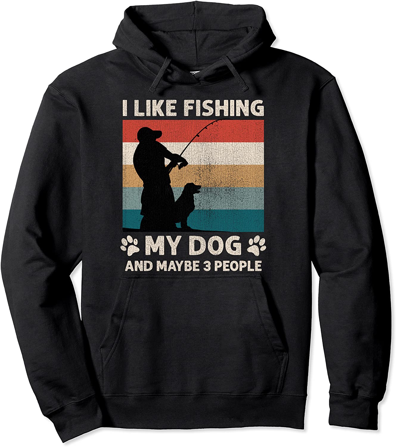 I Like Fishing My Dog And Maybe 3 People Pullover Hoodie