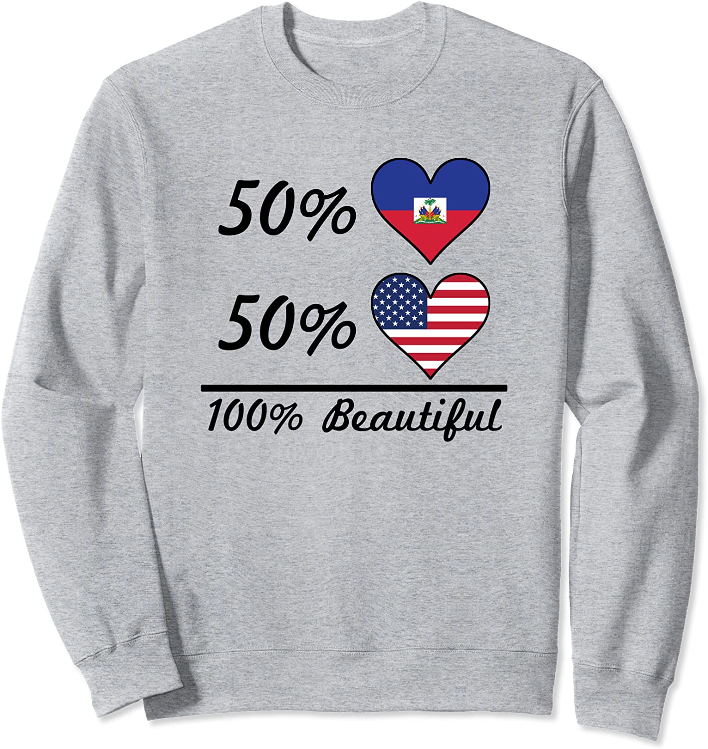 50 Haitian Flag 50 American Flag 100 Beautiful Cute Haiti Sweatshirt