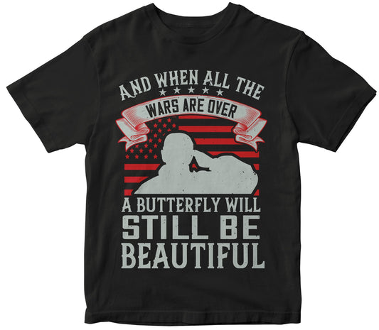And When All The Wars Are Over, A Butterfly Will Still Be Beautiful