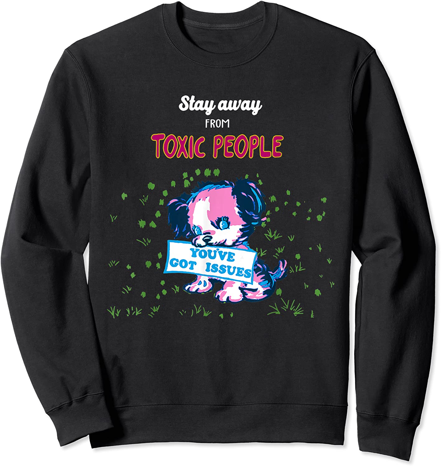 Stay away from toxic people Sweatshirt
