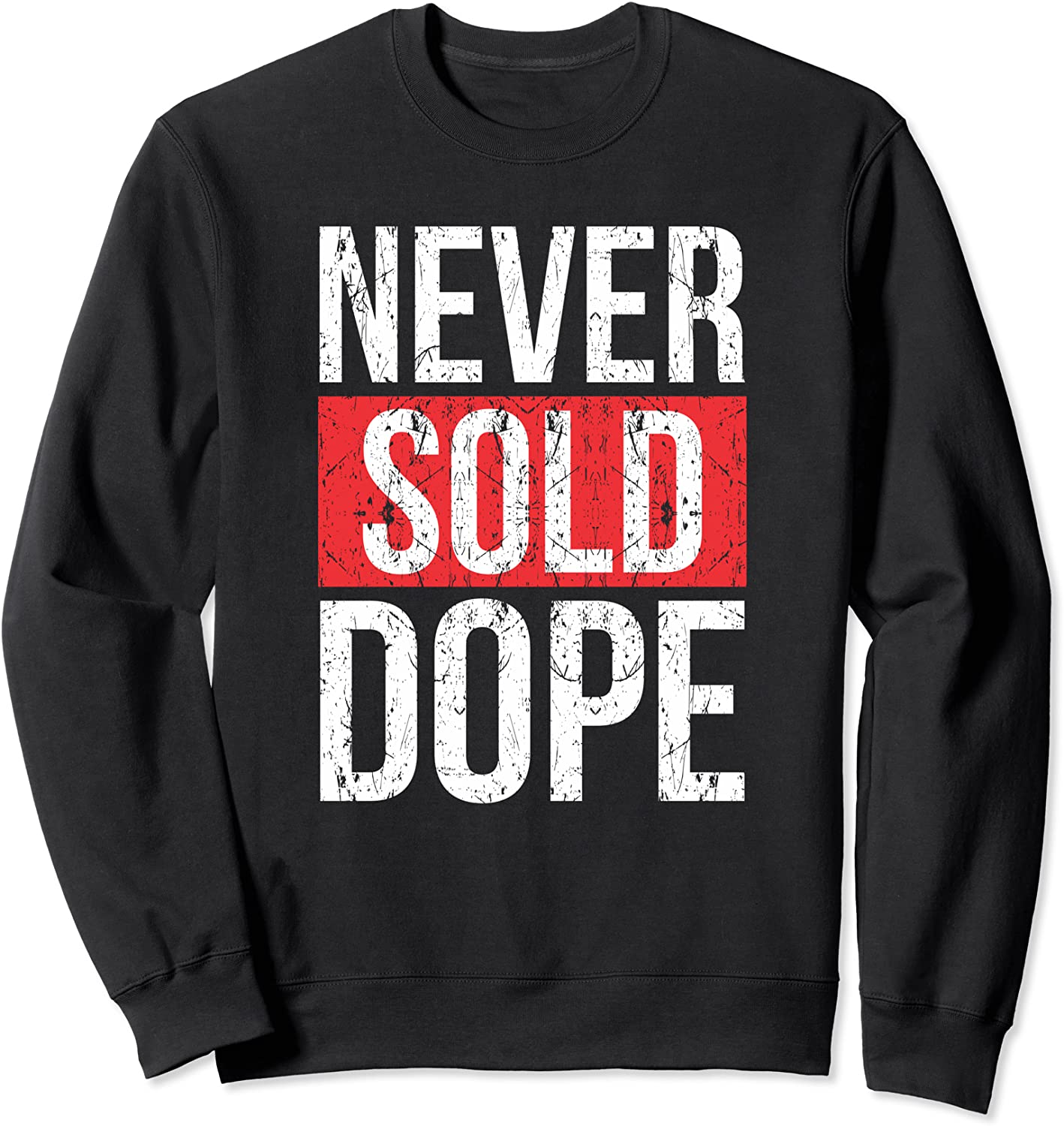 Never Sold Dope Hustler Urban Hip Hop Rap Gift Sweatshirt