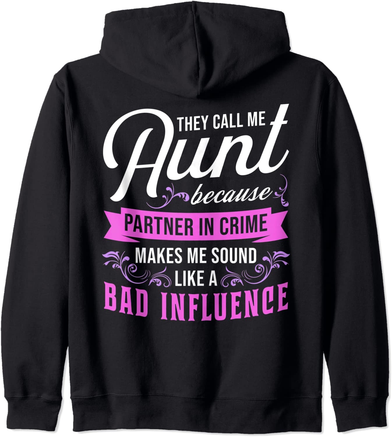 Favorite Aunt Partner In Crime Bad Influence - Funny Gift Hoodie