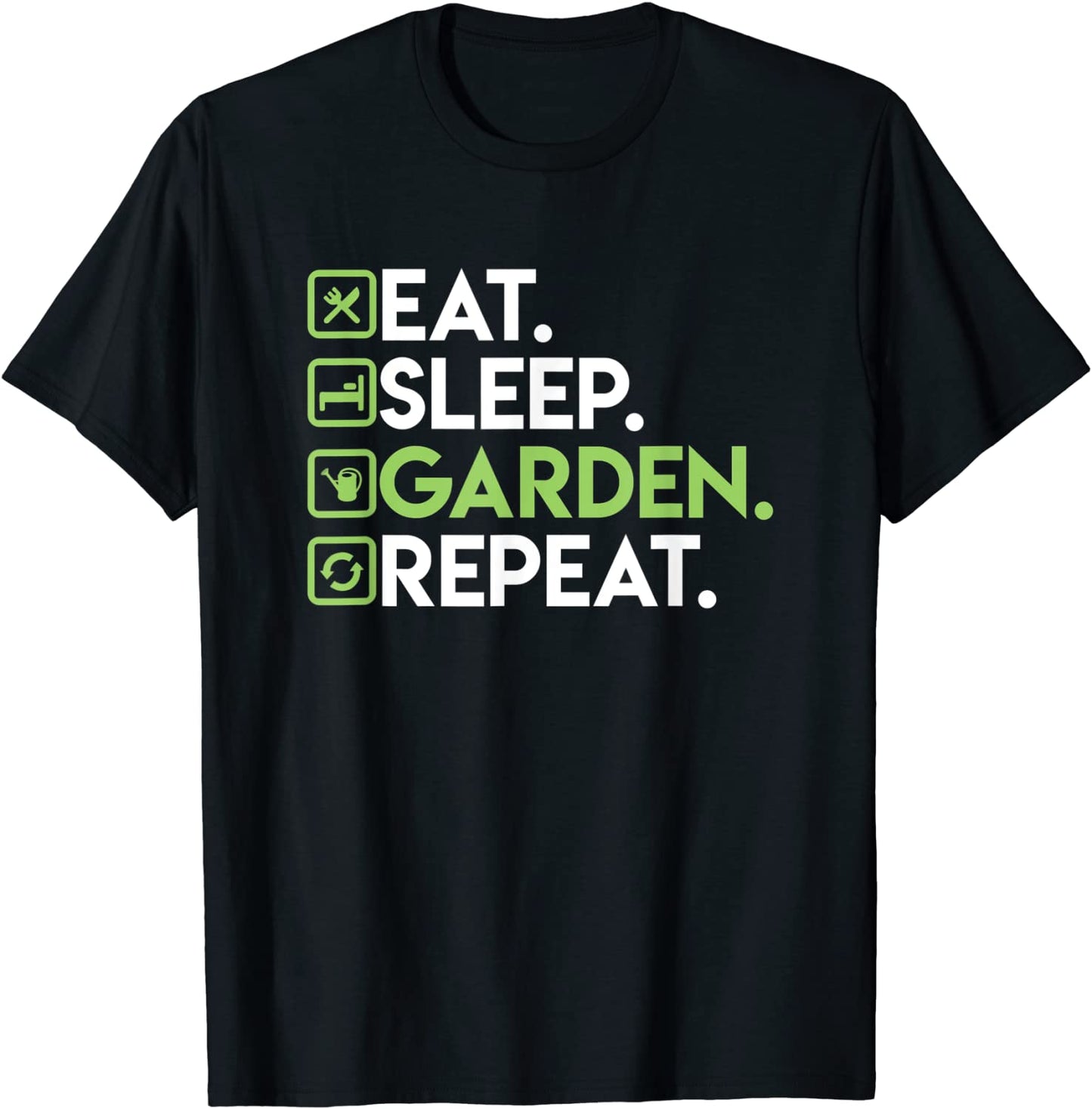 Eat Sleep Garden Repeat - Gardening Shirt for Gardeners T-Shirt