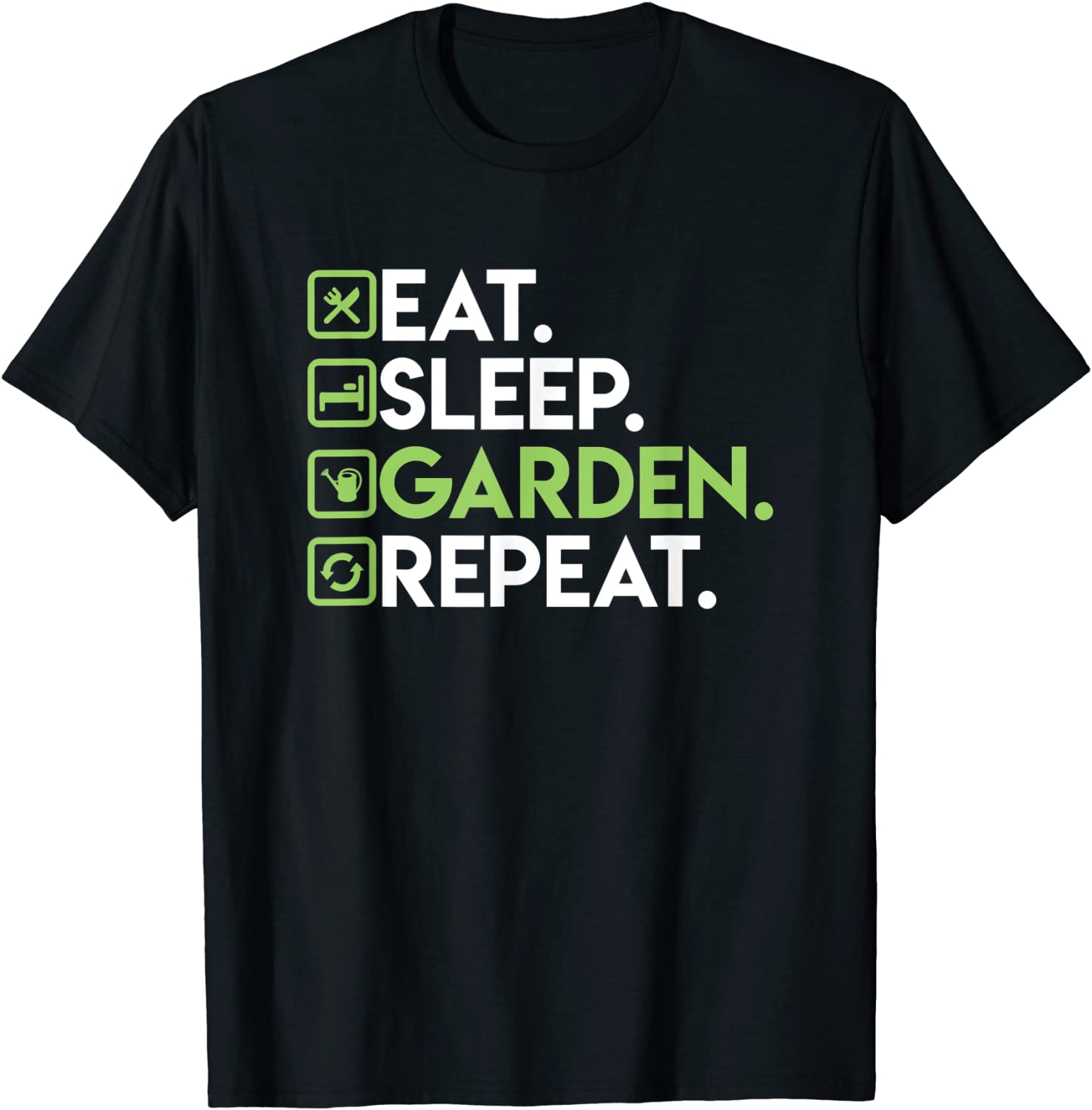Eat Sleep Garden Repeat - Gardening Shirt for Gardeners T-Shirt