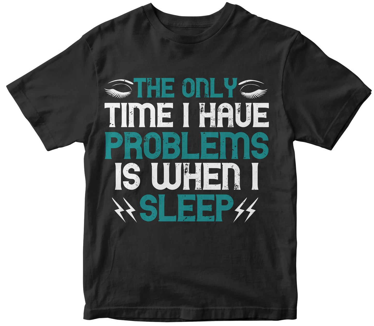 The Only Time I Have Problems Is When I Sleep