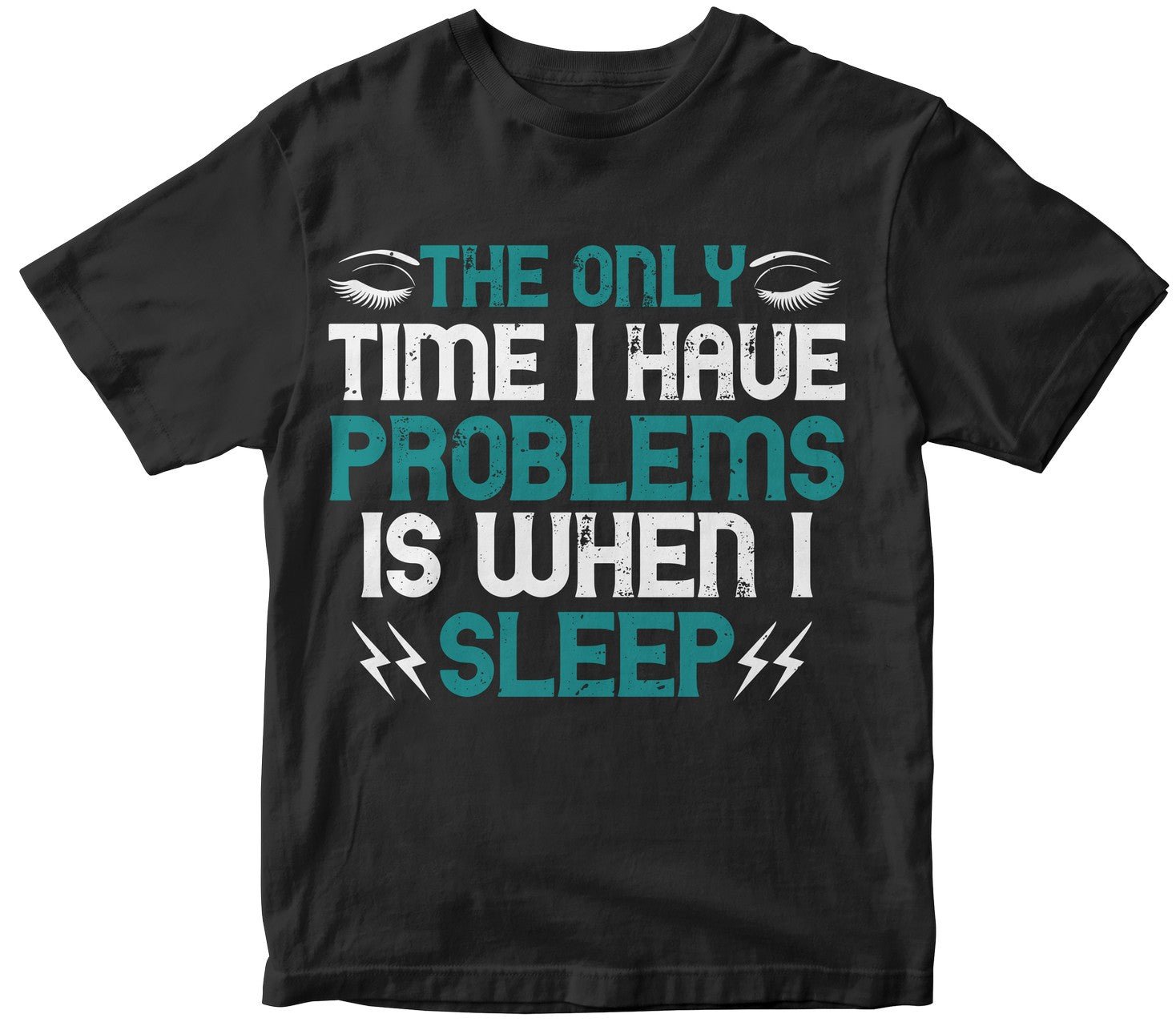 The Only Time I Have Problems Is When I Sleep