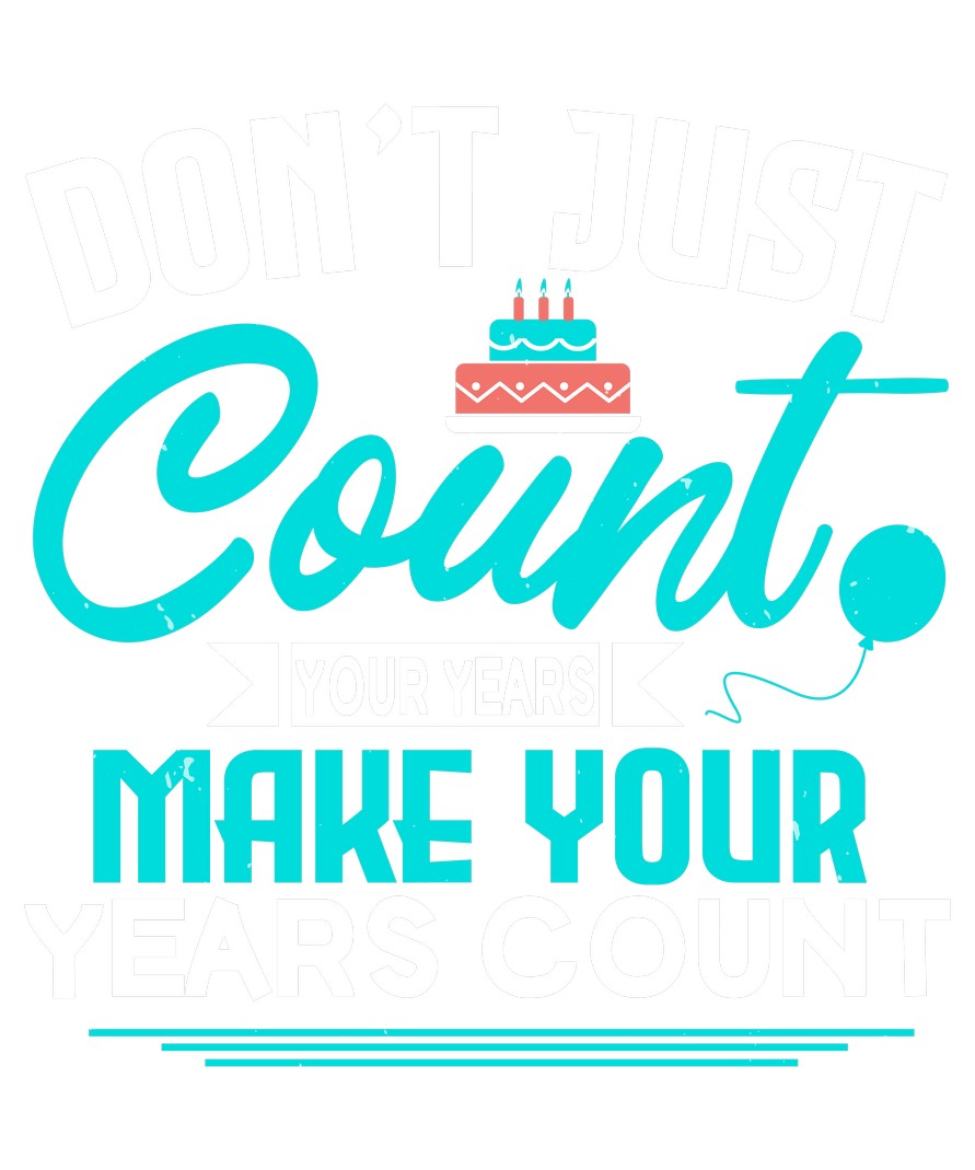 Dont Just Count Your Years Make Your Years Count Collection