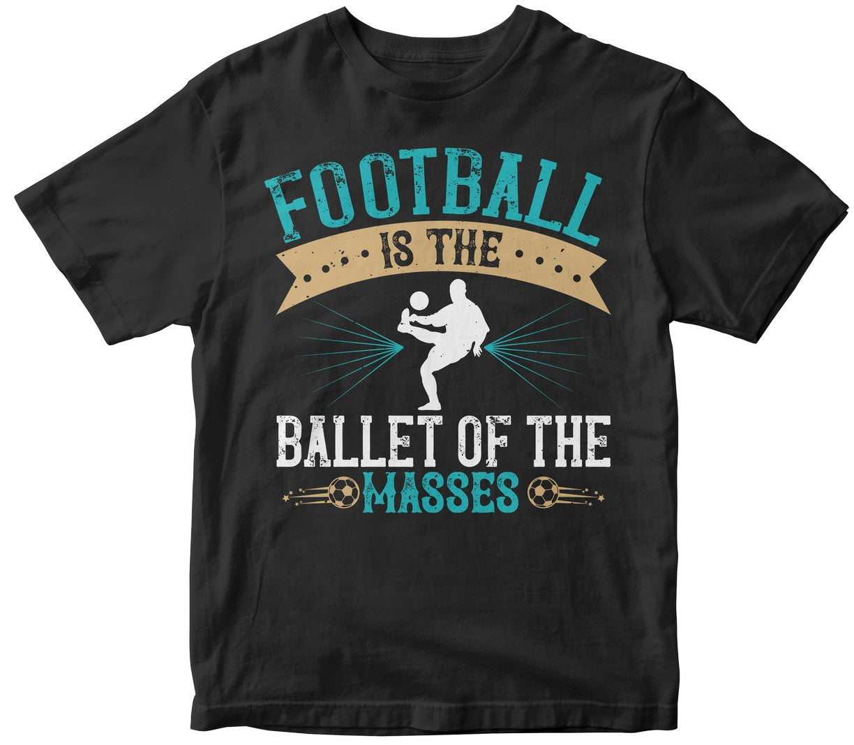 Football Is The Ballet Of The Masses