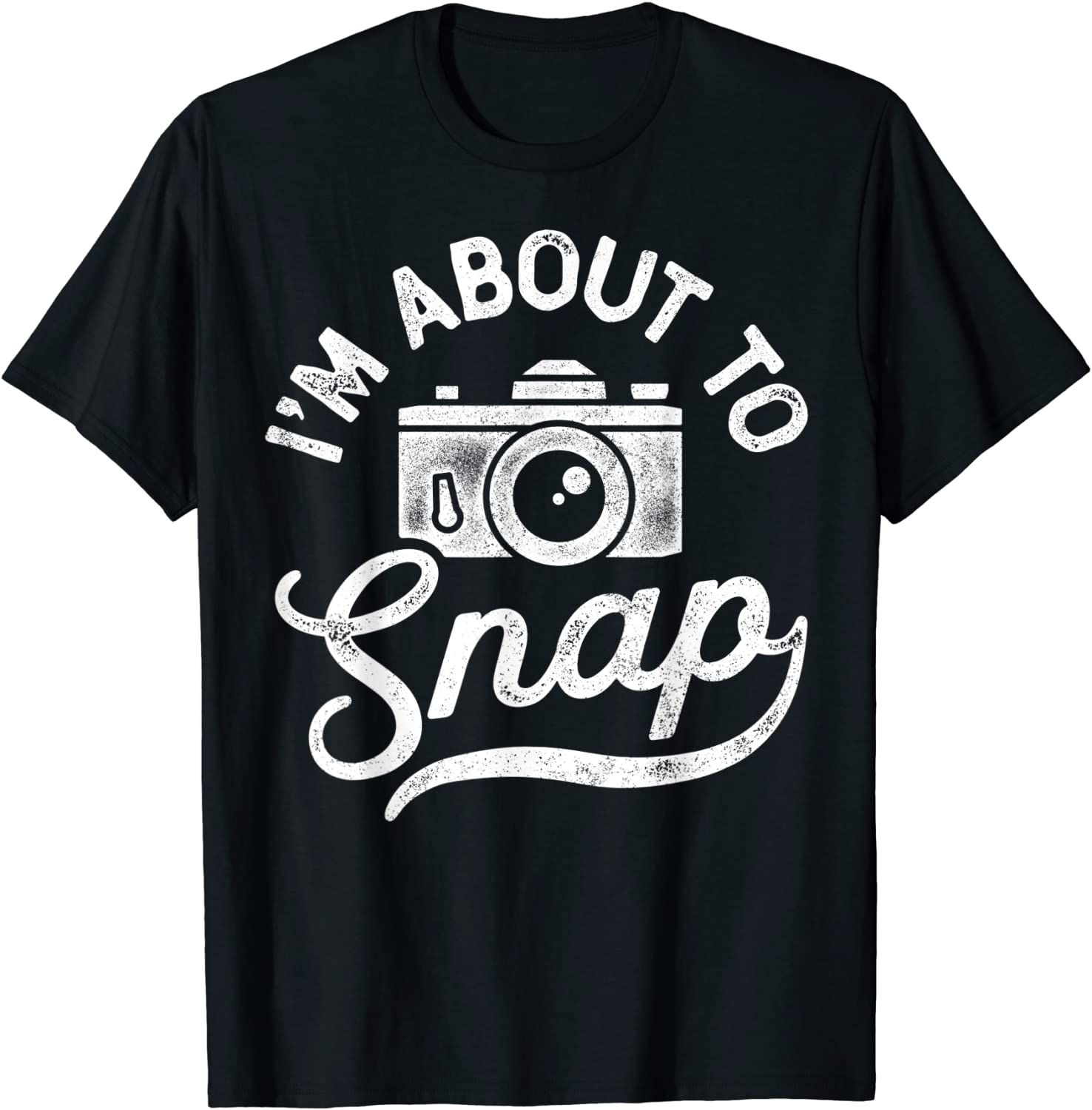 Im About To Snap Photography Photographer Gift Camera T-Shirt