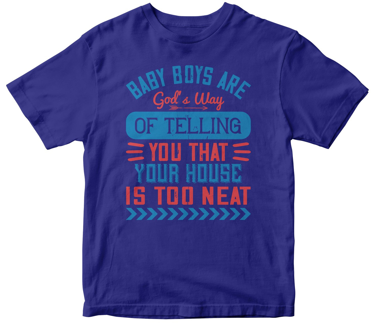 Baby Boys Are God’S Way Of Telling You That Your House Is Too Neat