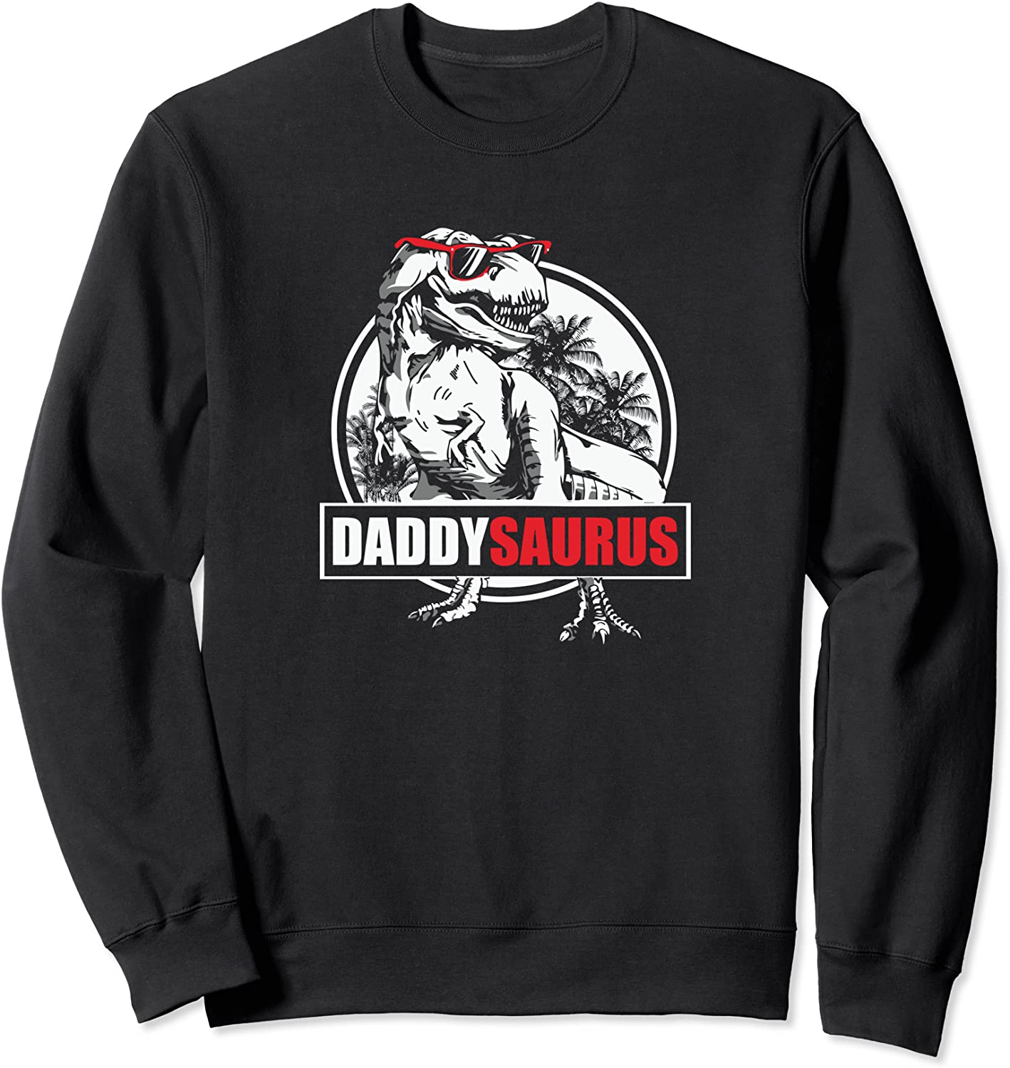 Daddysaurus Dad Dinosaur Fathers Day Dino Jurassic Funny Sweatshirt