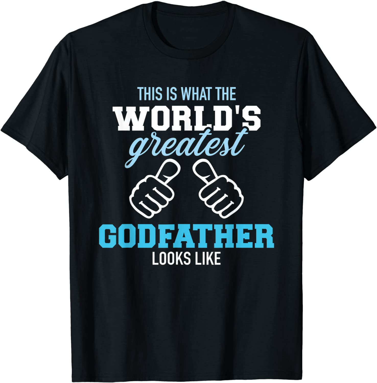 This is what the worlds greatest godfather looks like T-Shirt