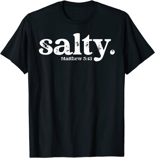 Christian Salty Matthew 513 Bible Verse Faith Gift T-Shirt