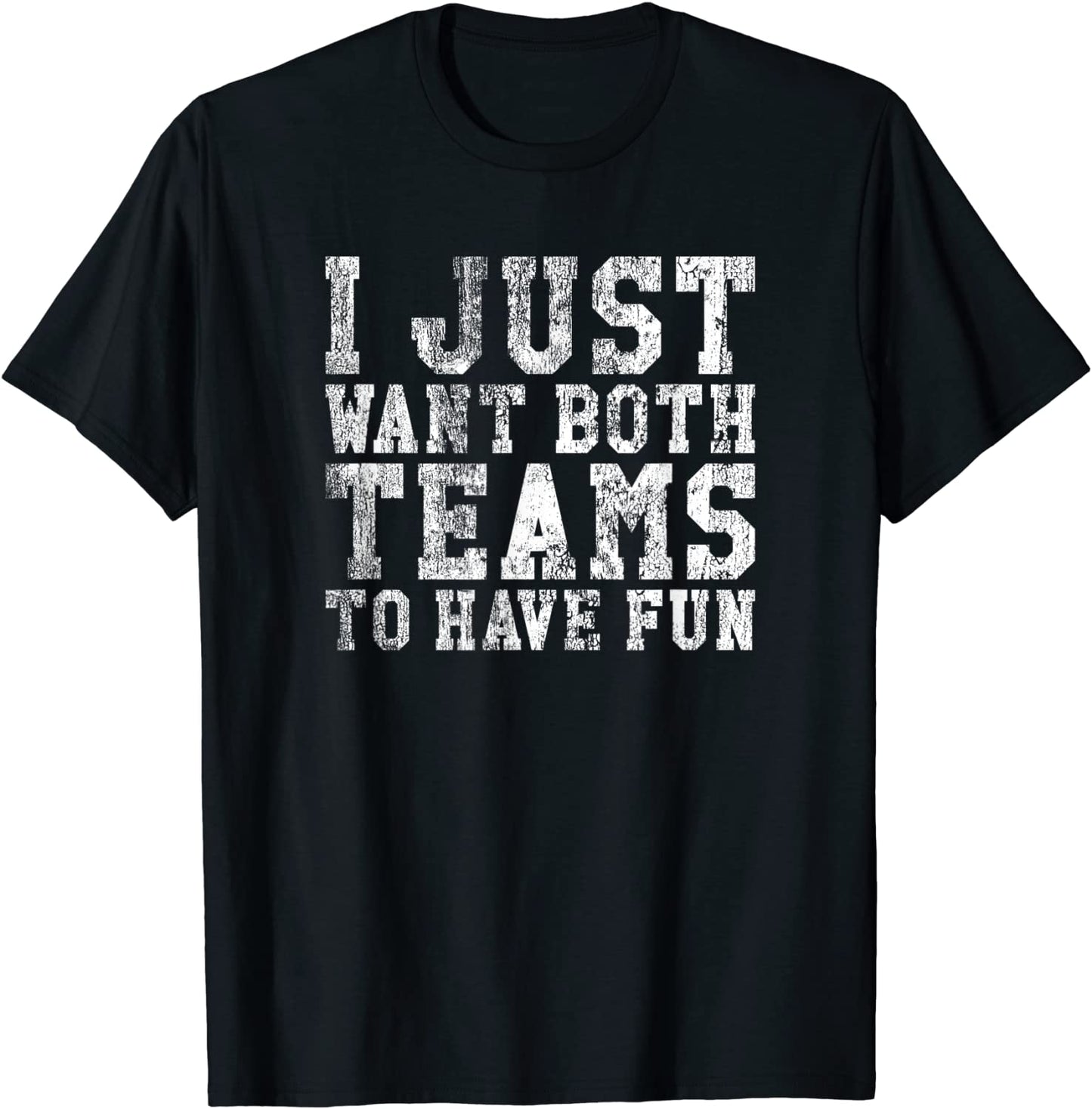 I Just Want Both Teams to Have Fun Sport T-Shirt