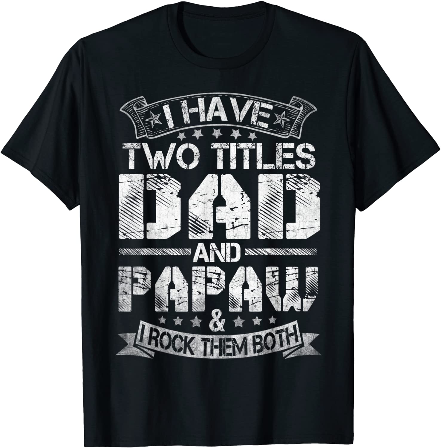 Mens I Have Two Titles Dad And Papaw Tshirt Funny Fathers Day T-Shirt
