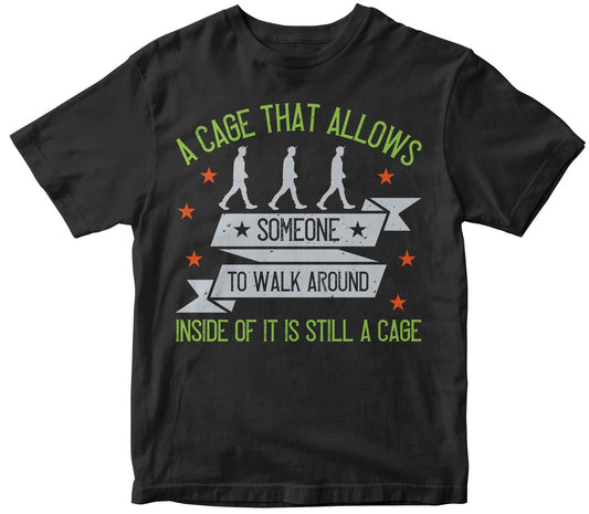 A Cage That Allows Someone To Walk Around Inside Of It Is Still A Cage-0