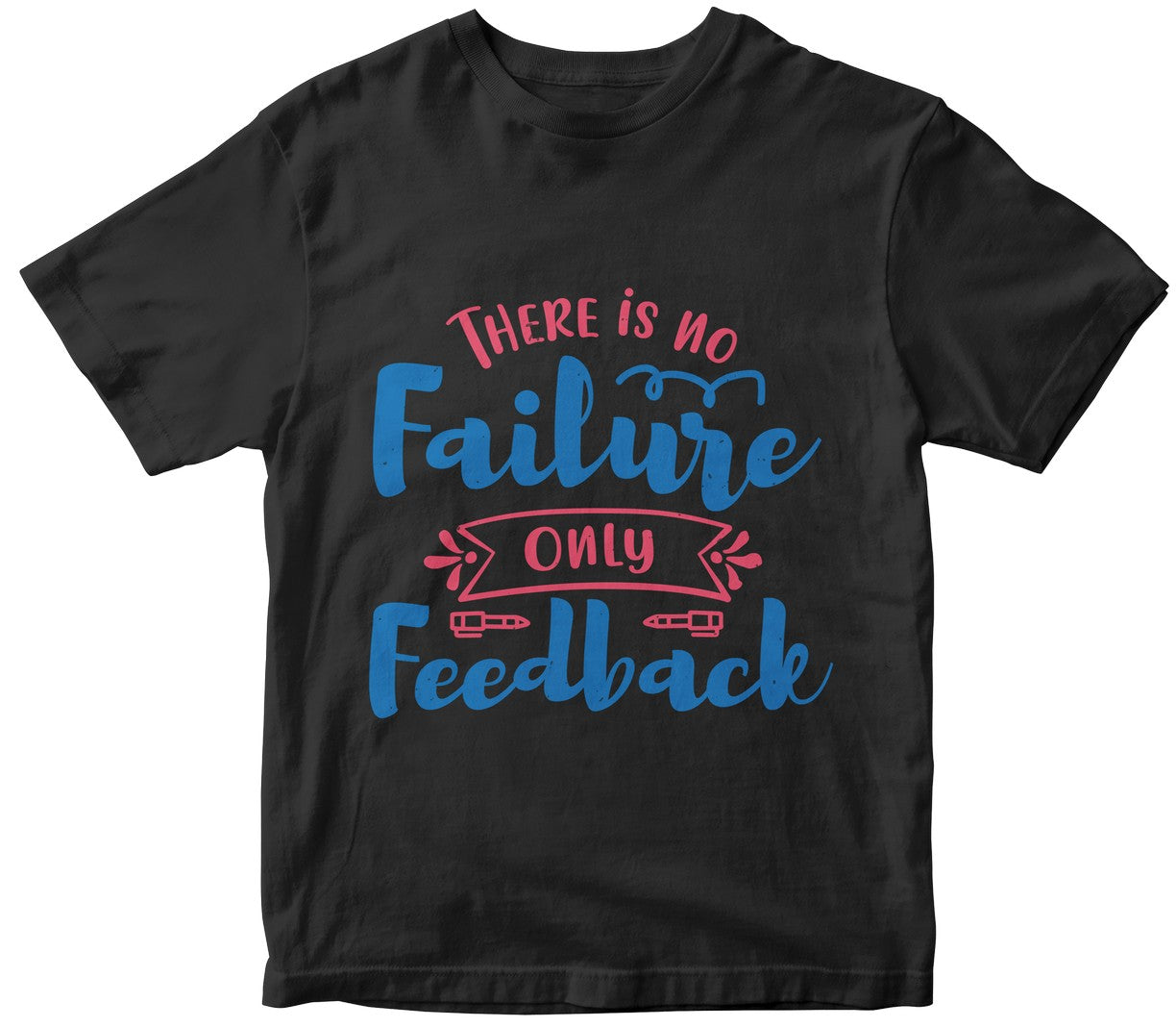 There Is No Failure. Only Feedback